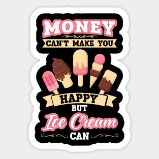 Money can't make you happy but Ice Cream Sticker